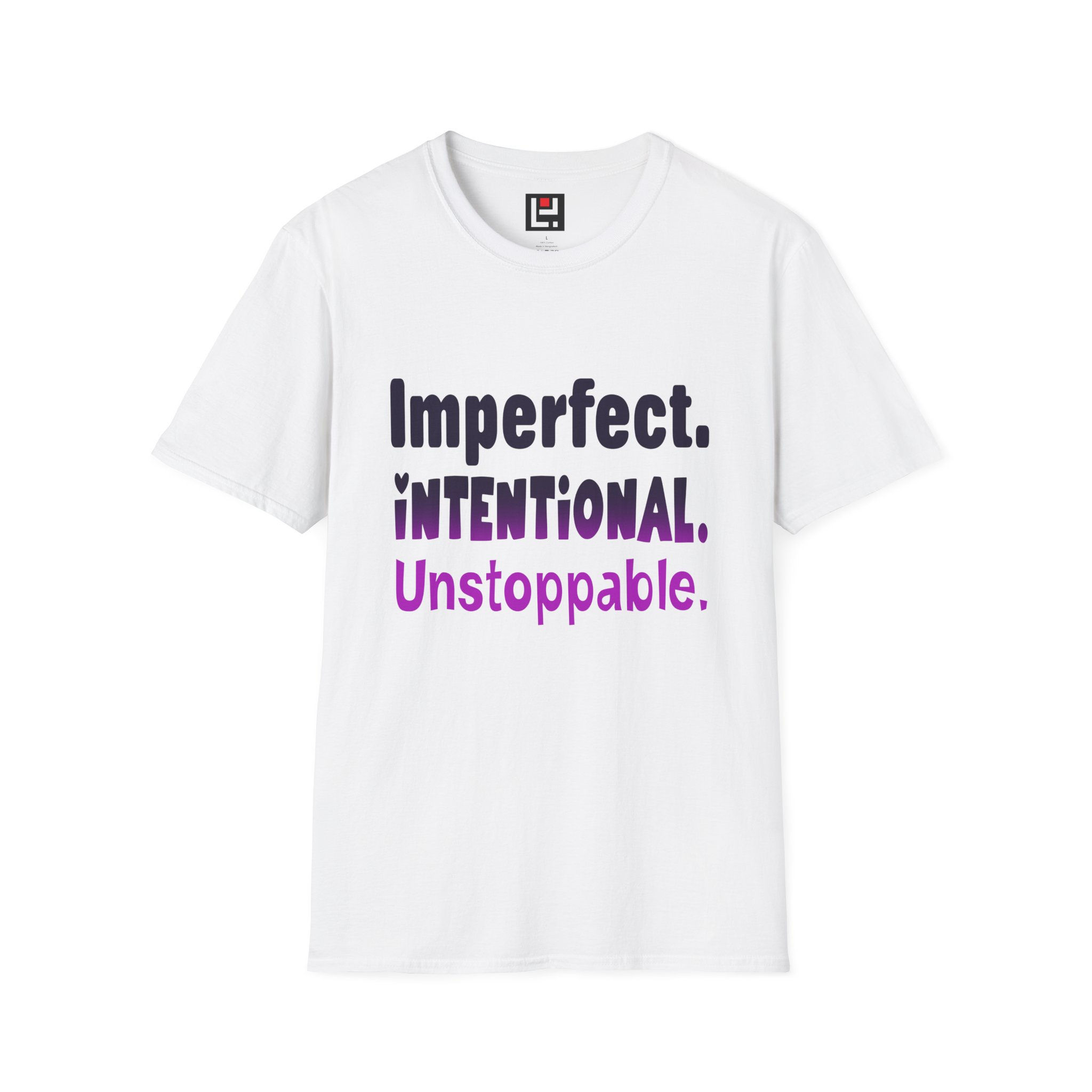 Imperfect. Intentional. Unstoppable. T-Shirt
