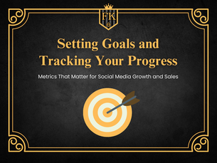 Setting Goals and Tracking Your Progress: Metrics That Matter for Social Media Growth and Sales