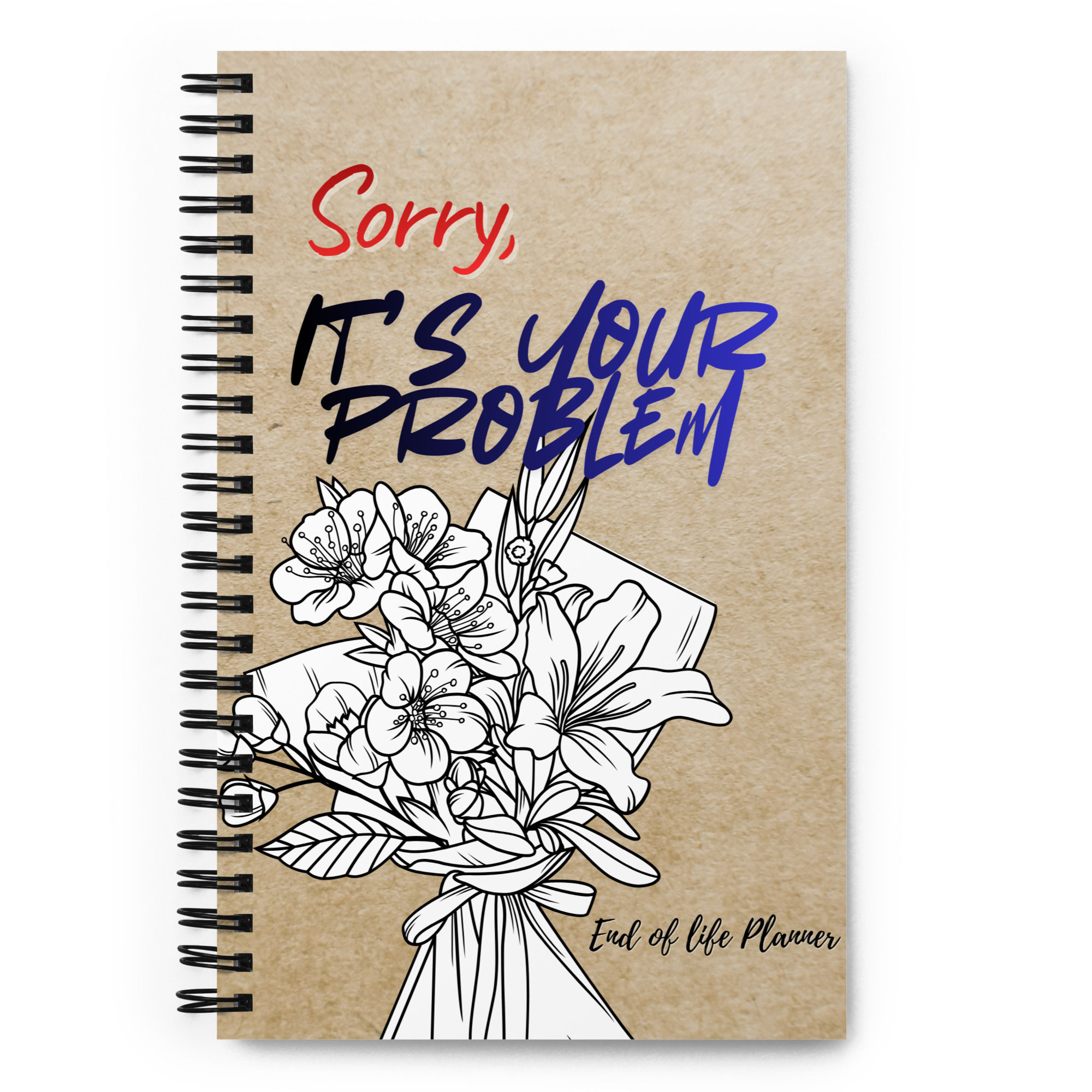 Sorry, it's your problem! End of life Planner