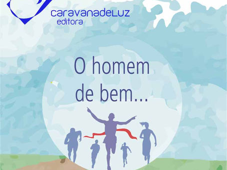 O homem de bem: como conquistarmos a verdadeira felicidade?