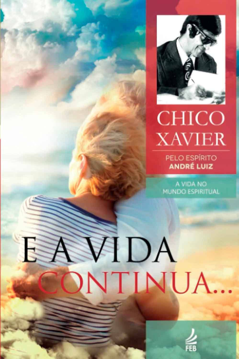 Livro E a vida continua..., de André Luiz, psicografado por Chico Xavier.