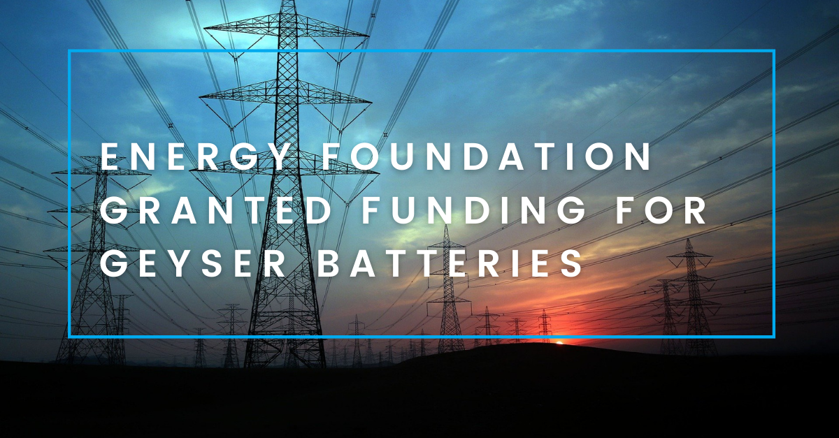 Energy Foundation grant Geyser Batteries