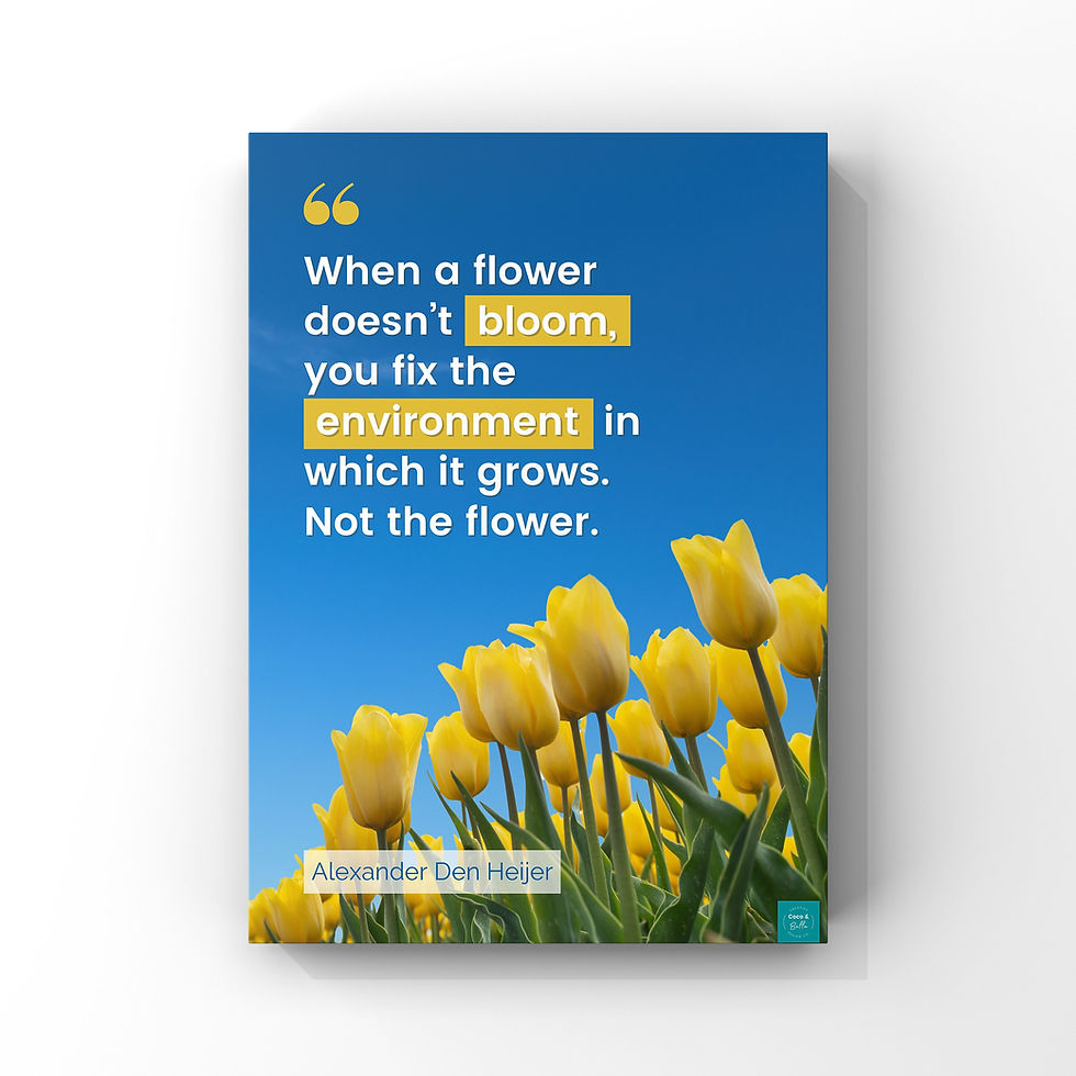 Poster with yellow tulips and quote: When a flower doesn't bloom, fix environment.