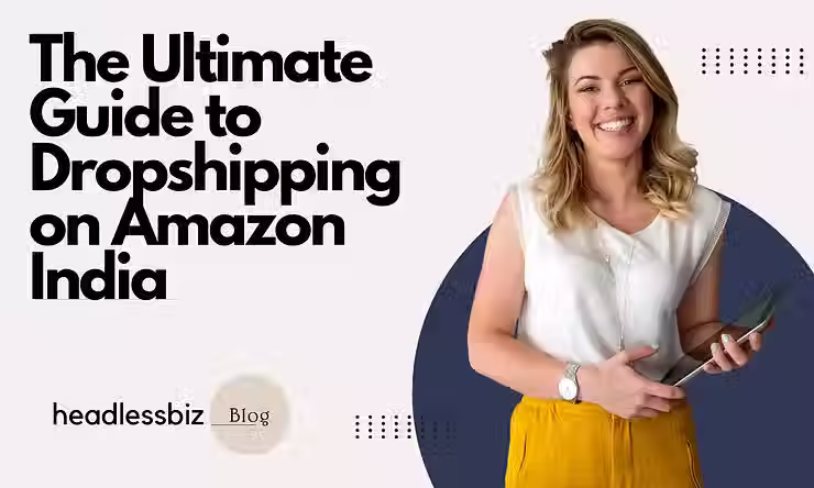 The Ultimate Guide to Dropshipping on Amazon India – ecommerce blog featured image