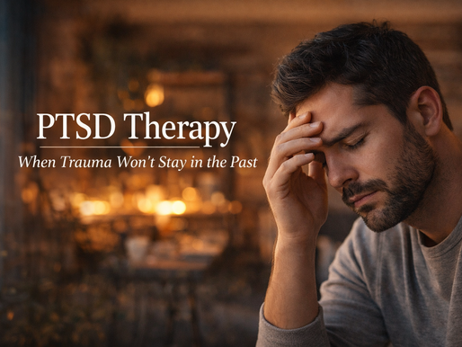 Trauma and PTSD Therapy When the Past Keeps Interrupting the Present