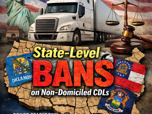 State-Level Bans on Non-Domiciled CDLs: A Fragmented Regulatory Landscape and What It Means for Carriers Nationwide