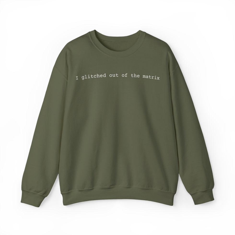 "I Glitched Out of the Matrix" Minimalist Spiritual Awakening Sweatshirt in military green