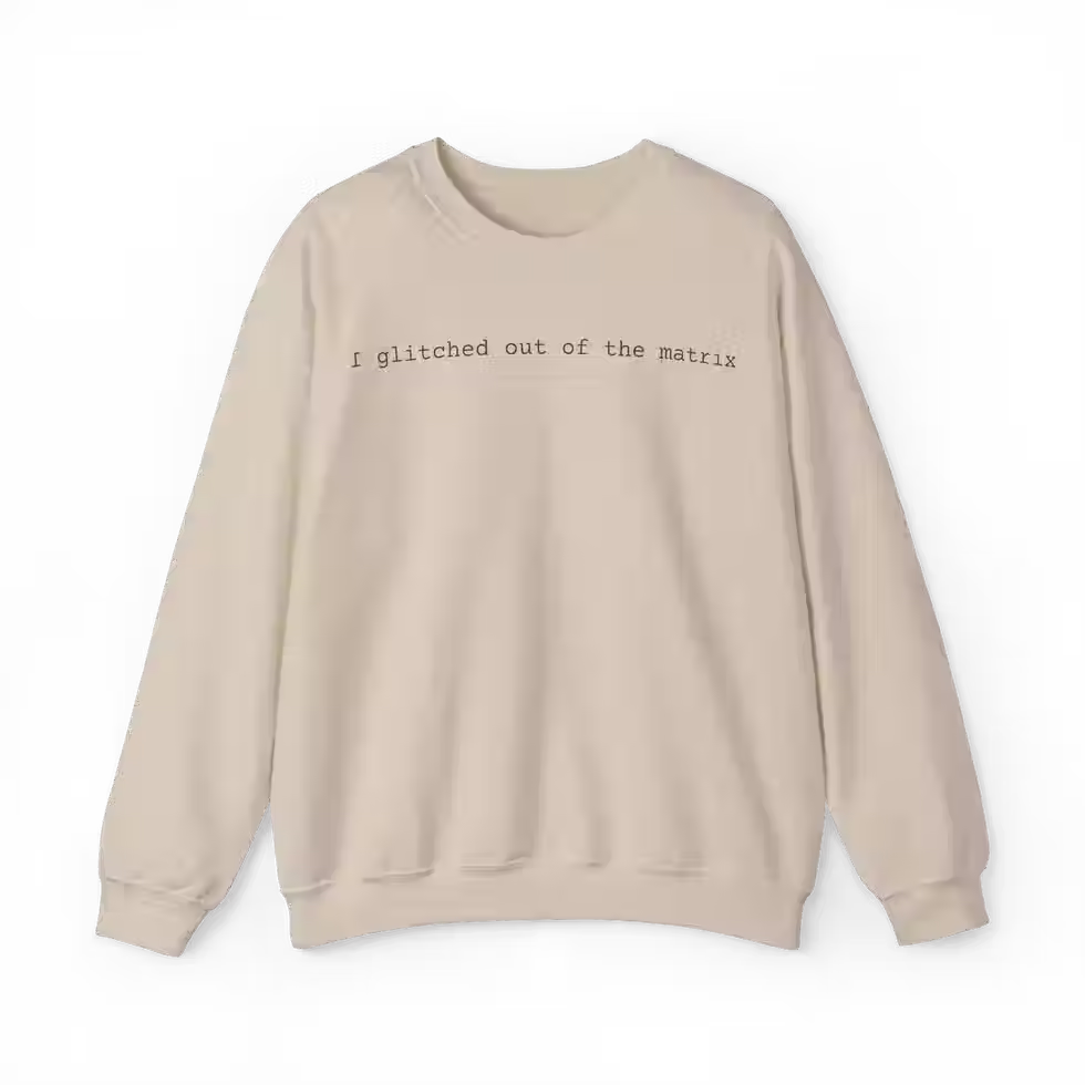 "I Glitched Out of the Matrix" Minimalist Spiritual Awakening Sweatshirt in Sand Visual Awakening Art