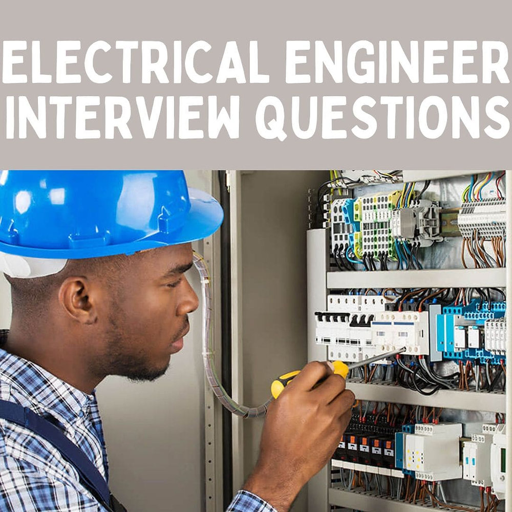 40+ Interview Questions and Answers for Electrical Engineers in 2025 ...