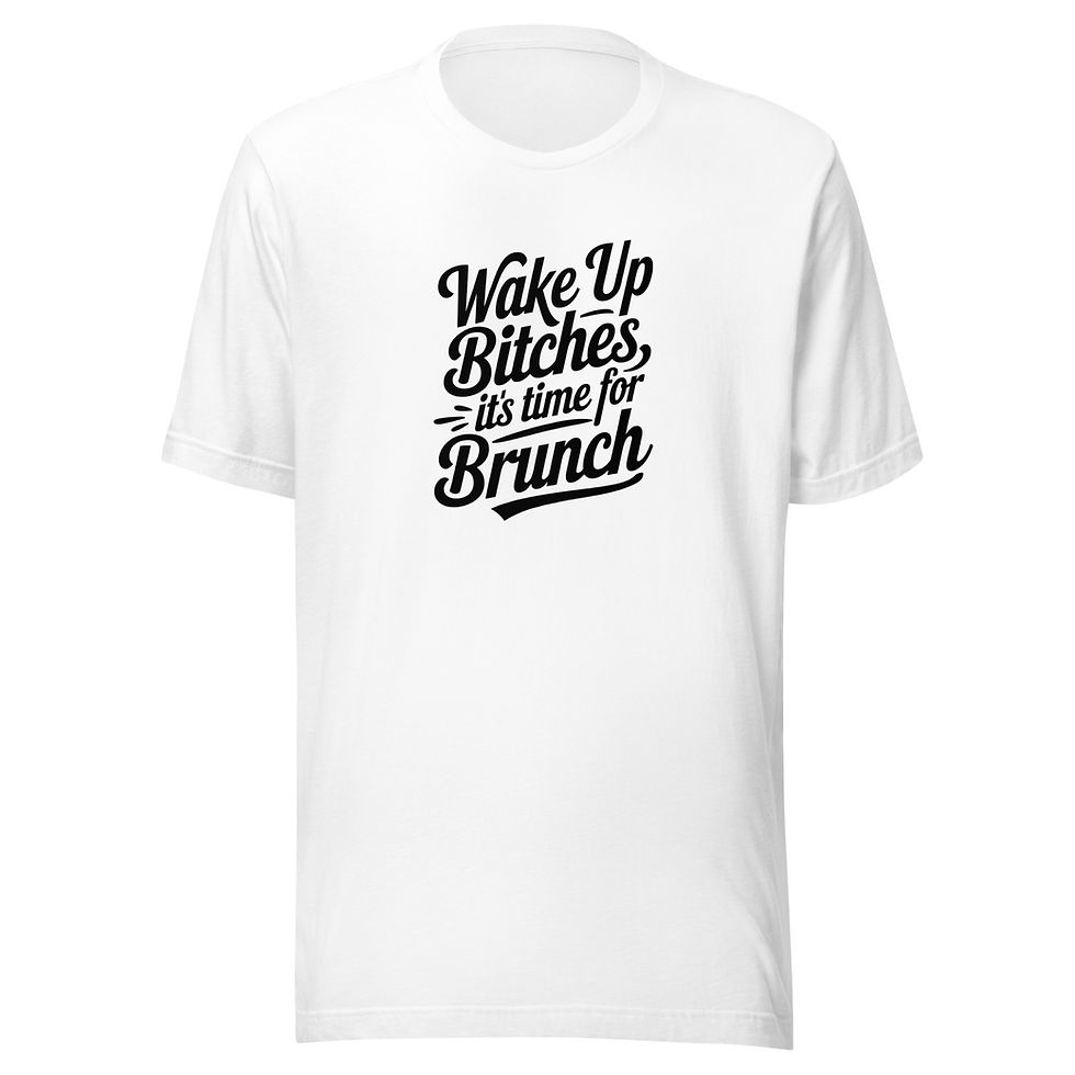 Thumbnail: Wake Up Bitches It's Time For Brunch T-Shirt