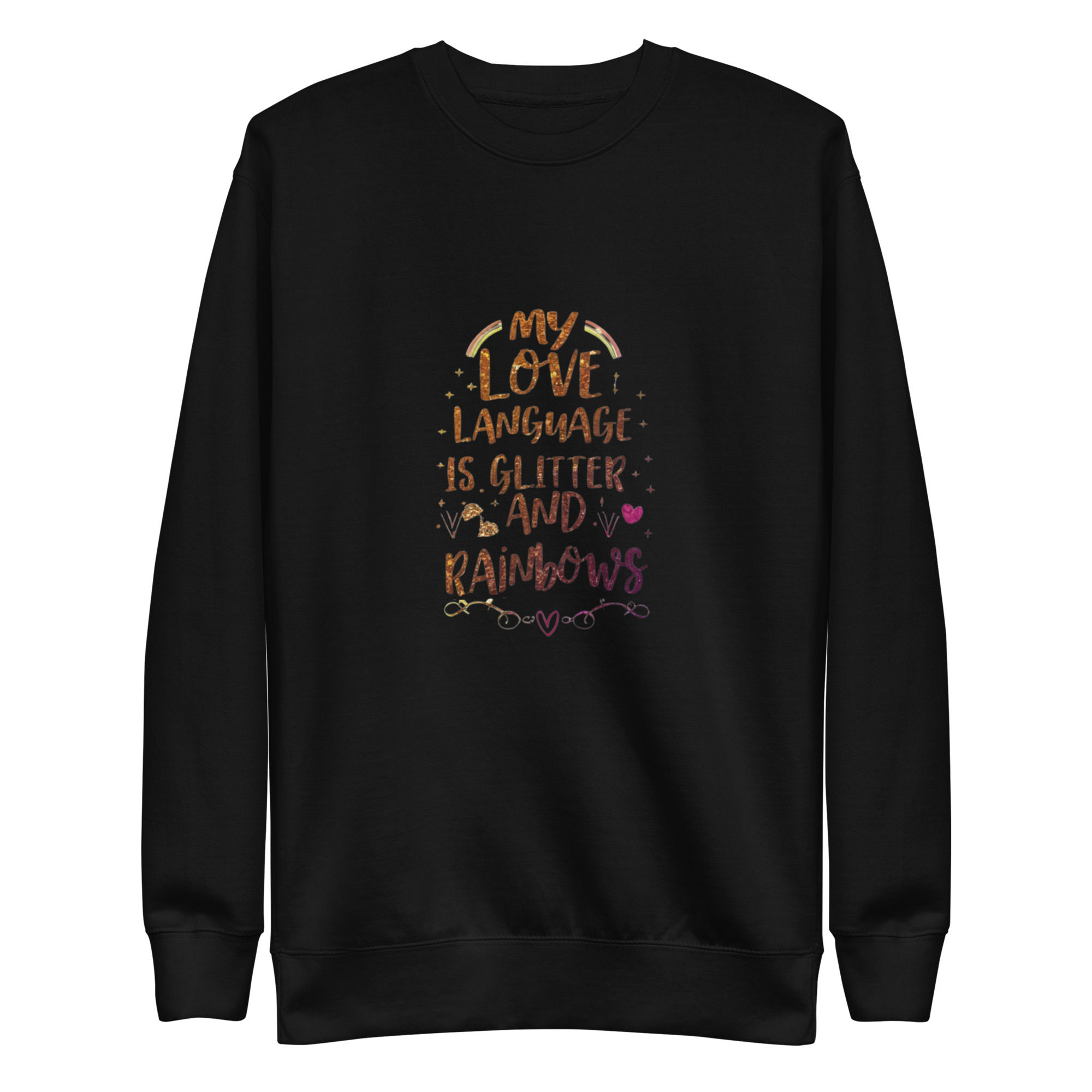 My Love Language is Glitter and Rainbows Unisex Premium Sweatshirt