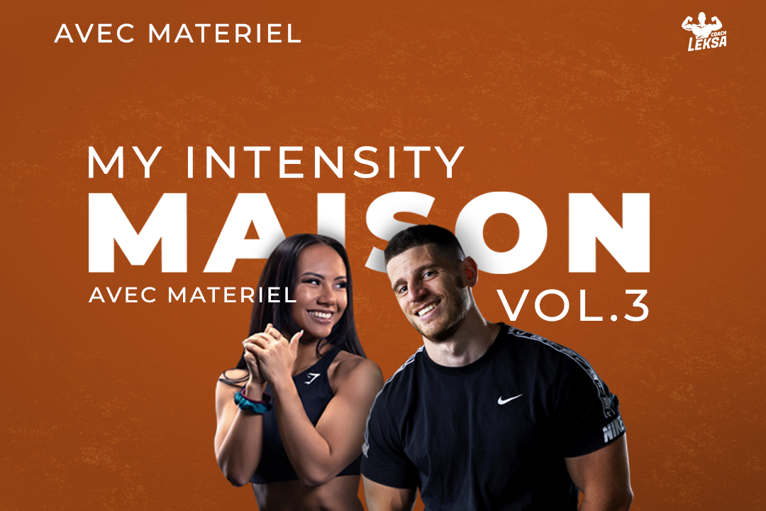 Programme MY INTENSITY                  MAISON (Avec matériel) Vol.3