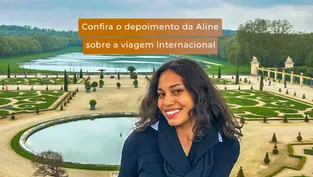 Confira o depoimento da Aline sobre a viagem internacional