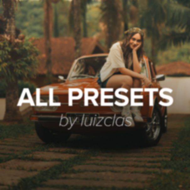 ALL PRESETS BY LUIZCLAS