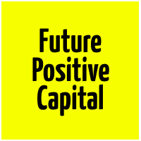 FUTURE POSITIVE CAPITAL