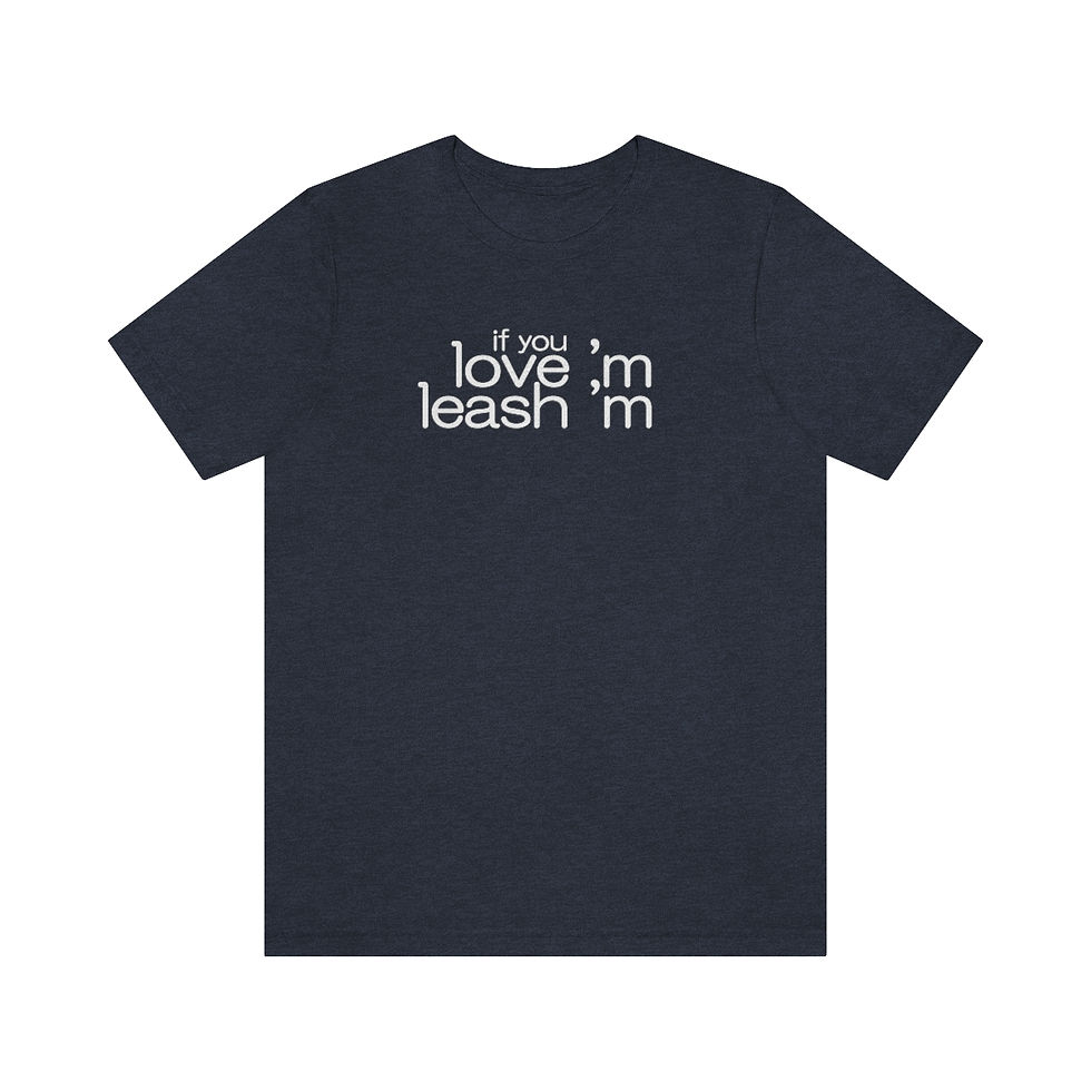 Thumbnail: if you Love'm Leash'm - Mens Unisex Jersey Short Sleeve Tee