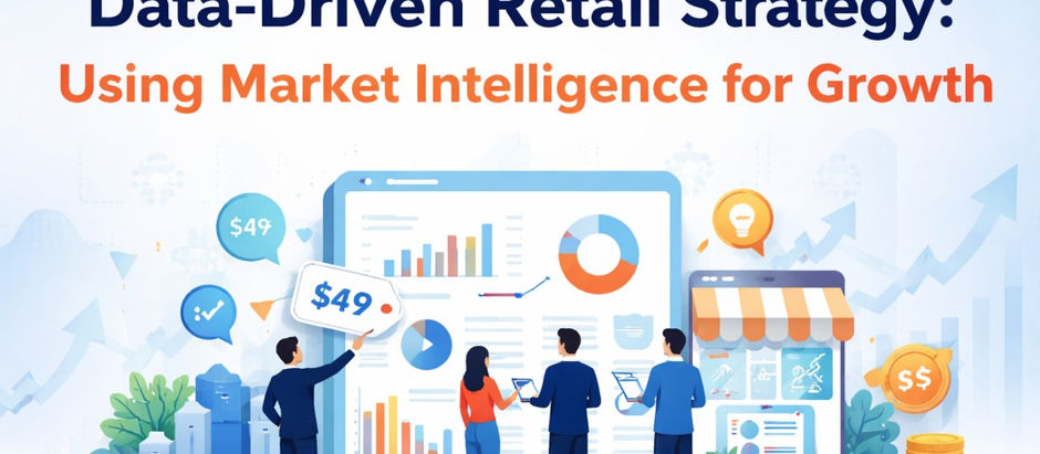 Data-Driven Retail Strategy: Using Market Intelligence for Growth