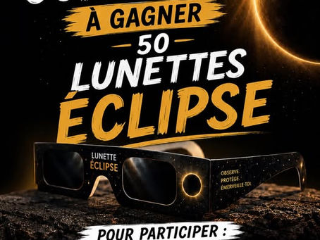 Dernière ligne droite pour vous équiper en lunettes de protection pour l'eclipse !! + concours !!