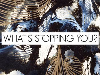 What's Stopping You?