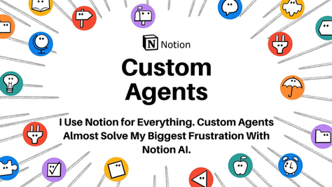 I Use Notion for Everything. Custom Agents Almost Solve My Biggest Frustration With Notion AI.