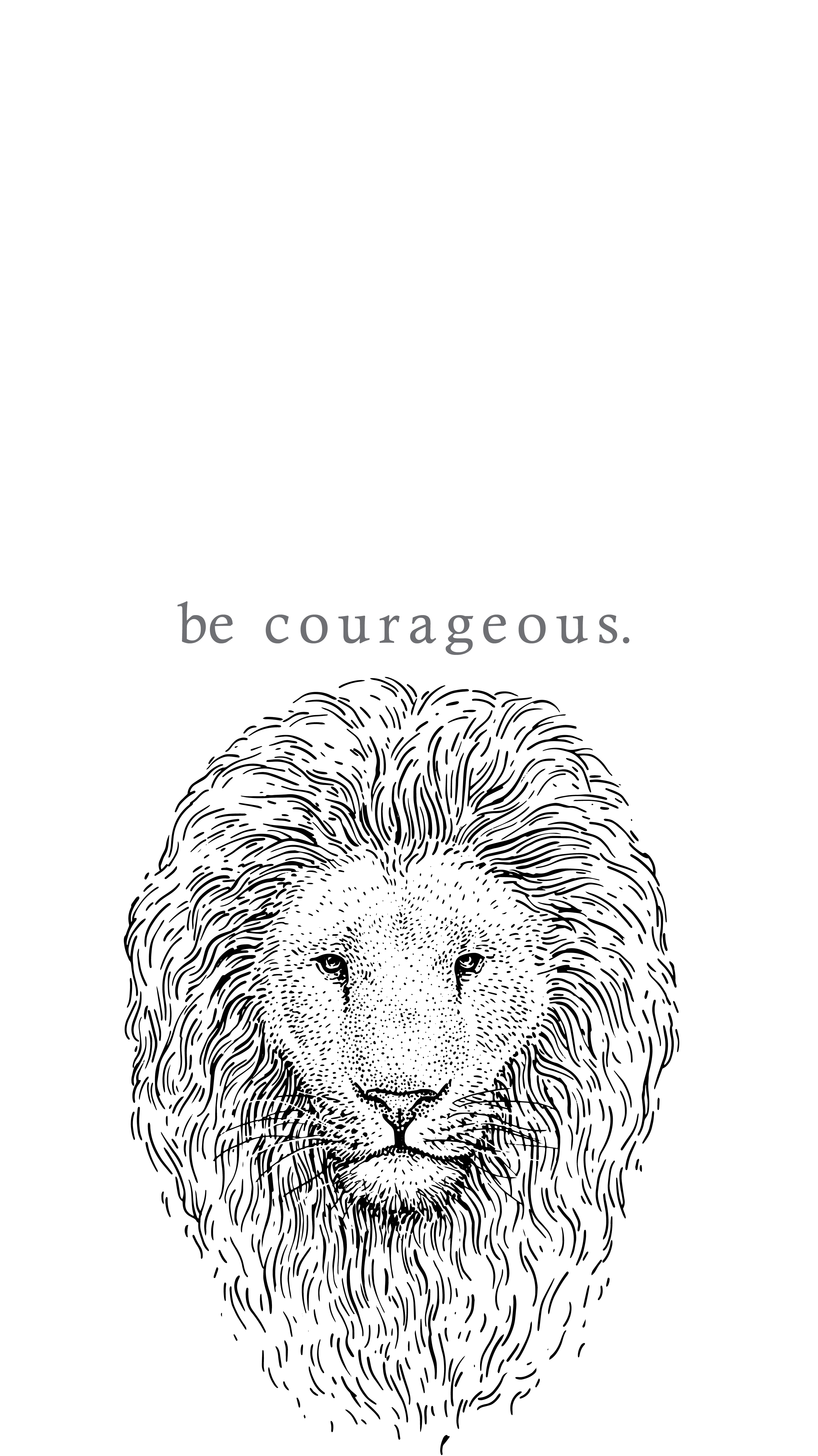 be courageous - phone wallpaper