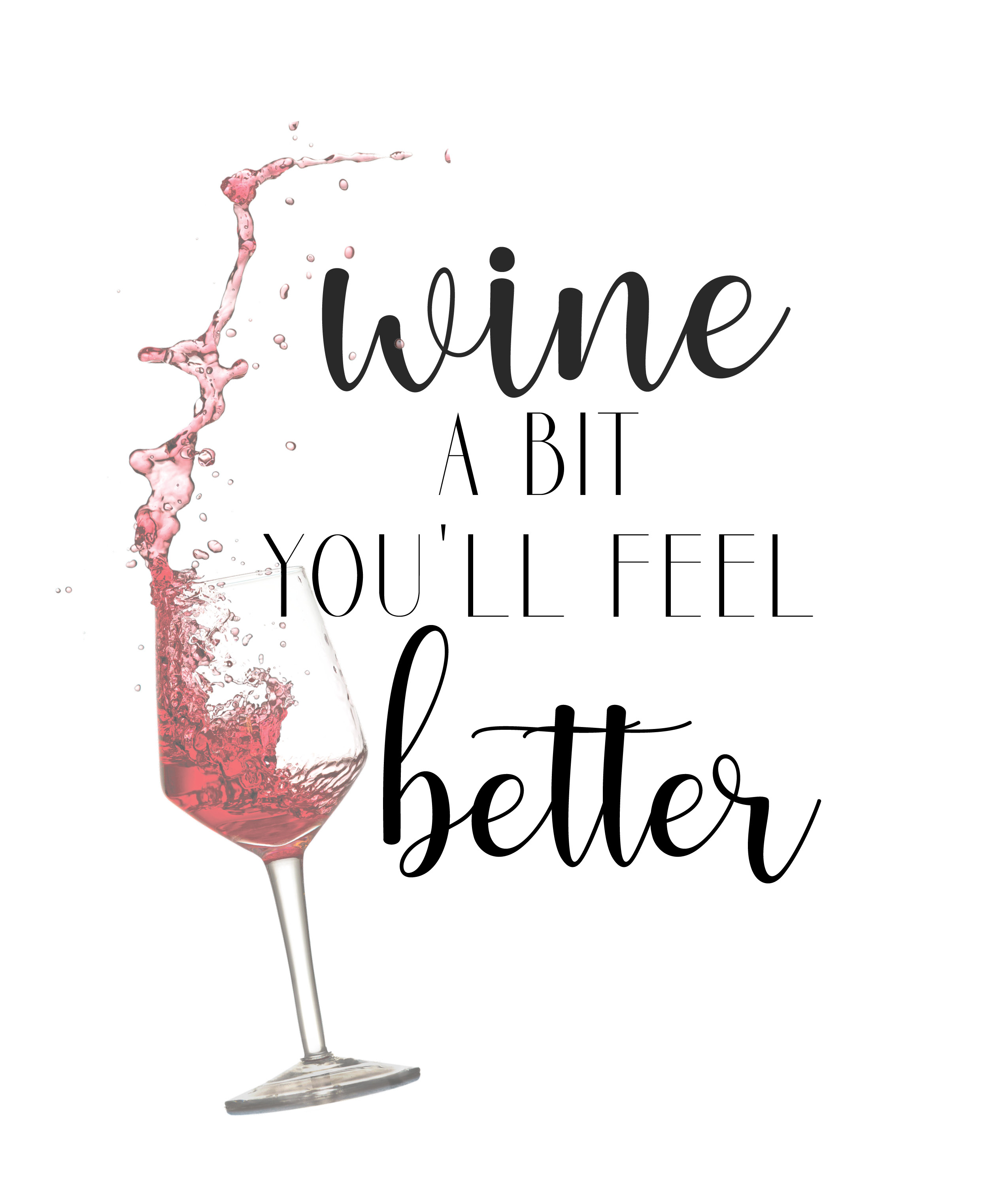 wine a bit you'll feel better