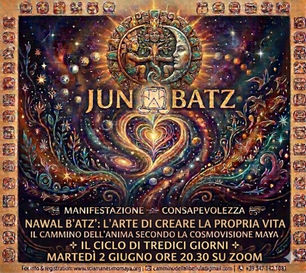 2 Giugno ore 20.30, incontro su zoom sul Ciclo di 13 giorni di Nawal Batz, L'arte di creare la propria vita. PERCORSO SUI NAWAL DEL SACROCALENDARIO MAYA CHOLQ'IJ