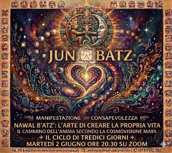 2 Giugno ore 20.30, incontro su zoom sul Ciclo di 13 giorni di Nawal Batz, L'arte di creare la propria vita. PERCORSO SUI NAWAL DEL SACROCALENDARIO MAYA CHOLQ'IJ