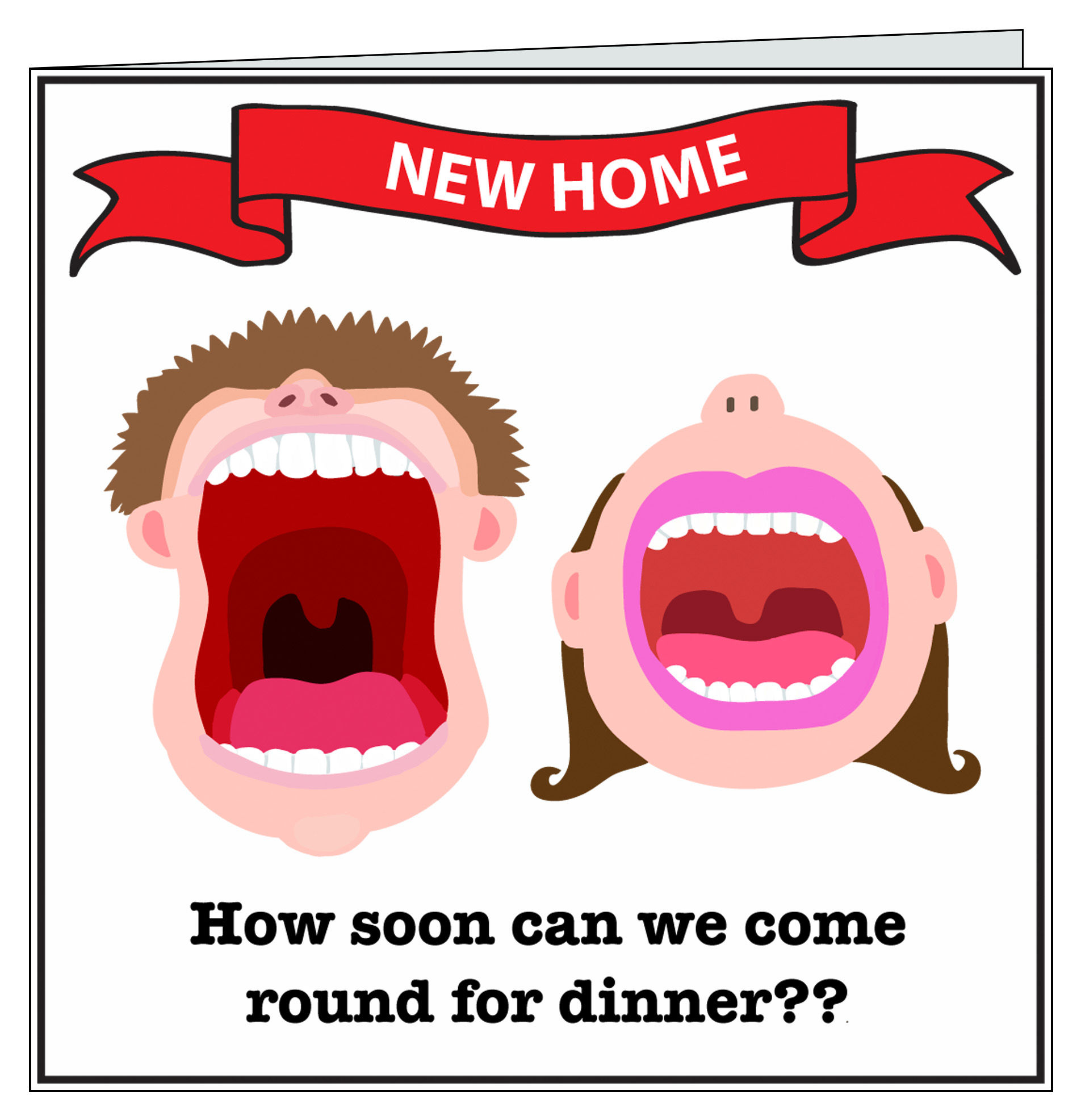 New Home Card - How soon can we come round for dinner?!
