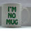 Thumbnail: I'm No Mug ... Mug                                             (various colours)