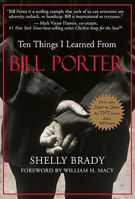 Ten Things I Learned from Bill Porter by Shelly Brady (2002, Hardcover)