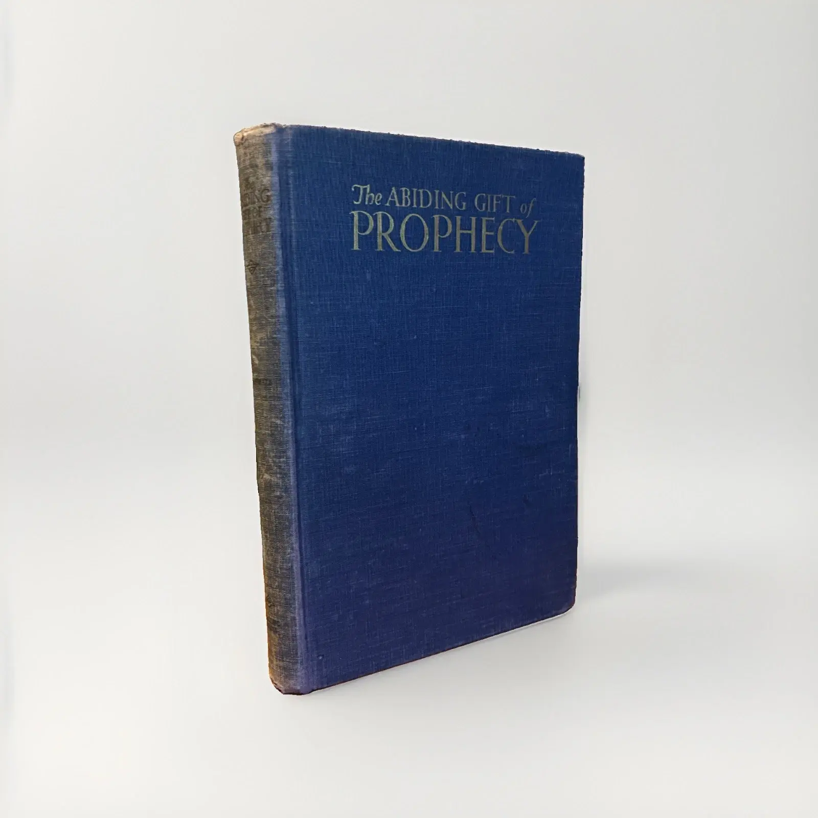 The Abiding Gift of Prophecy - Arthur G. Daniells 1936 Pacific Press Pub. HC