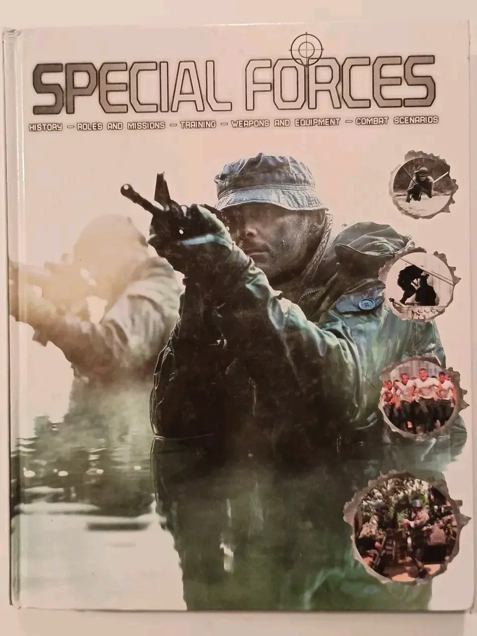 Special Forces: History, Roles and Mission, Training, Weapons and Equipment,...