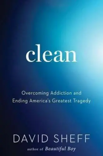 Clean : Overcoming Addiction and Ending America's Greatest Tragedy by David...