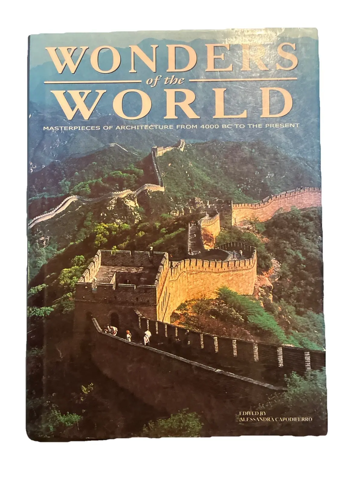 Wonders of the World : Masterpieces of Architecture from 4000 BC to the Present