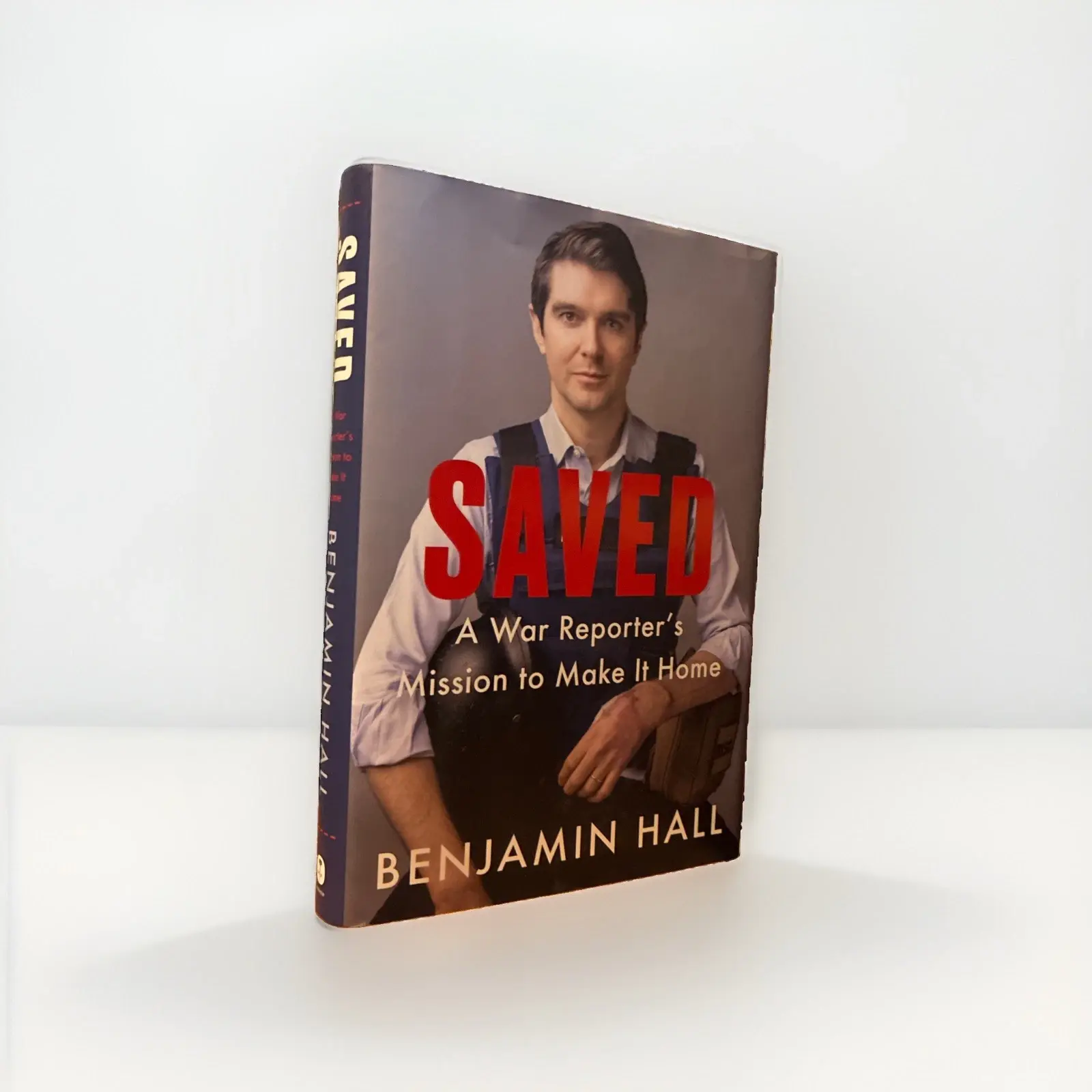 Saved : A War Reporter's Mission to Make It Home by Benjamin Hall (2023,...