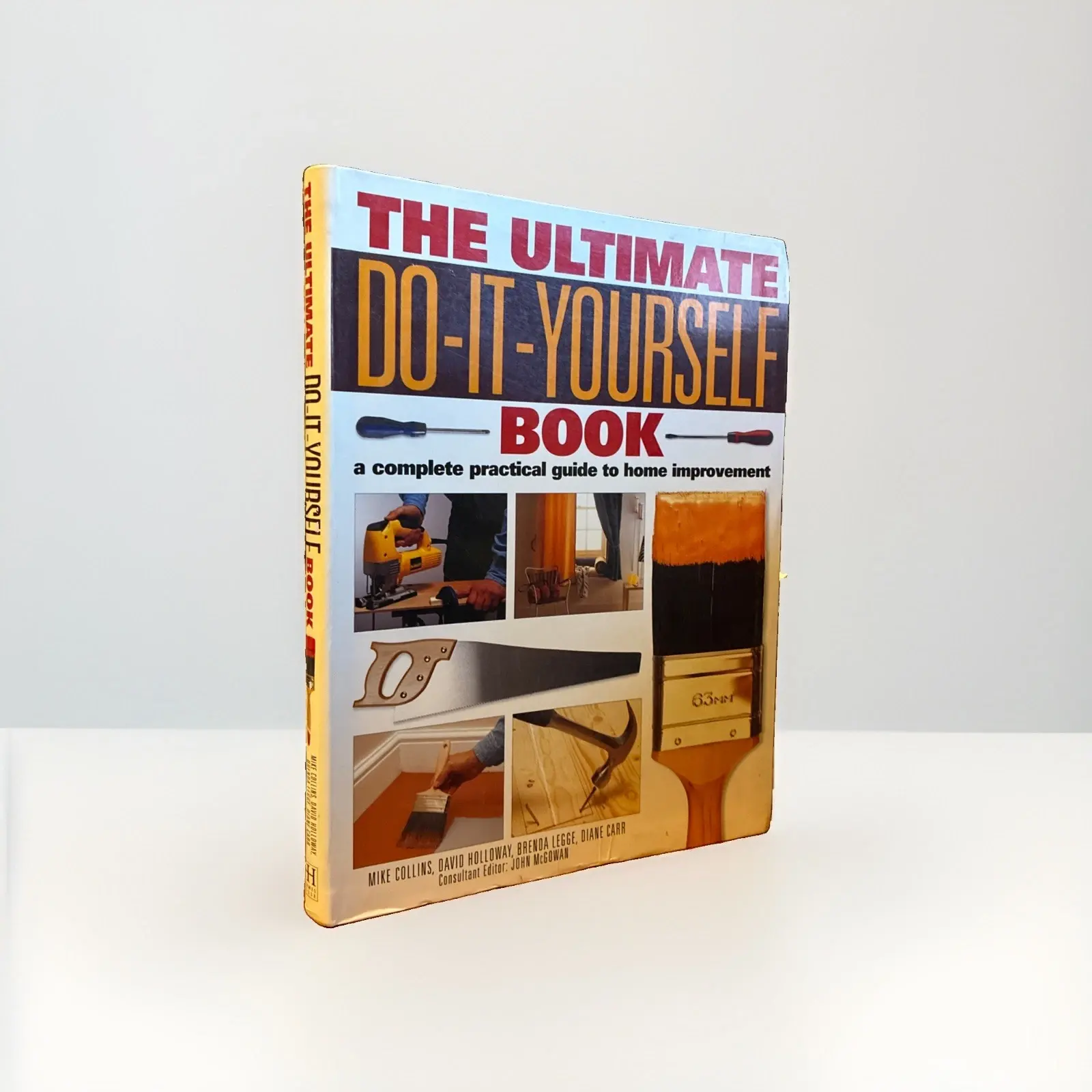 Ultimate Do-It-Yourself Book : A Complete Practical Guide to Home Improvement by