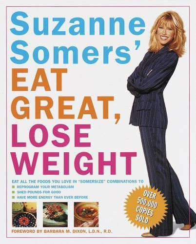 Suzanne Somers' Eat Great, Lose Weight : Eat All the Foods You Love in Somersize