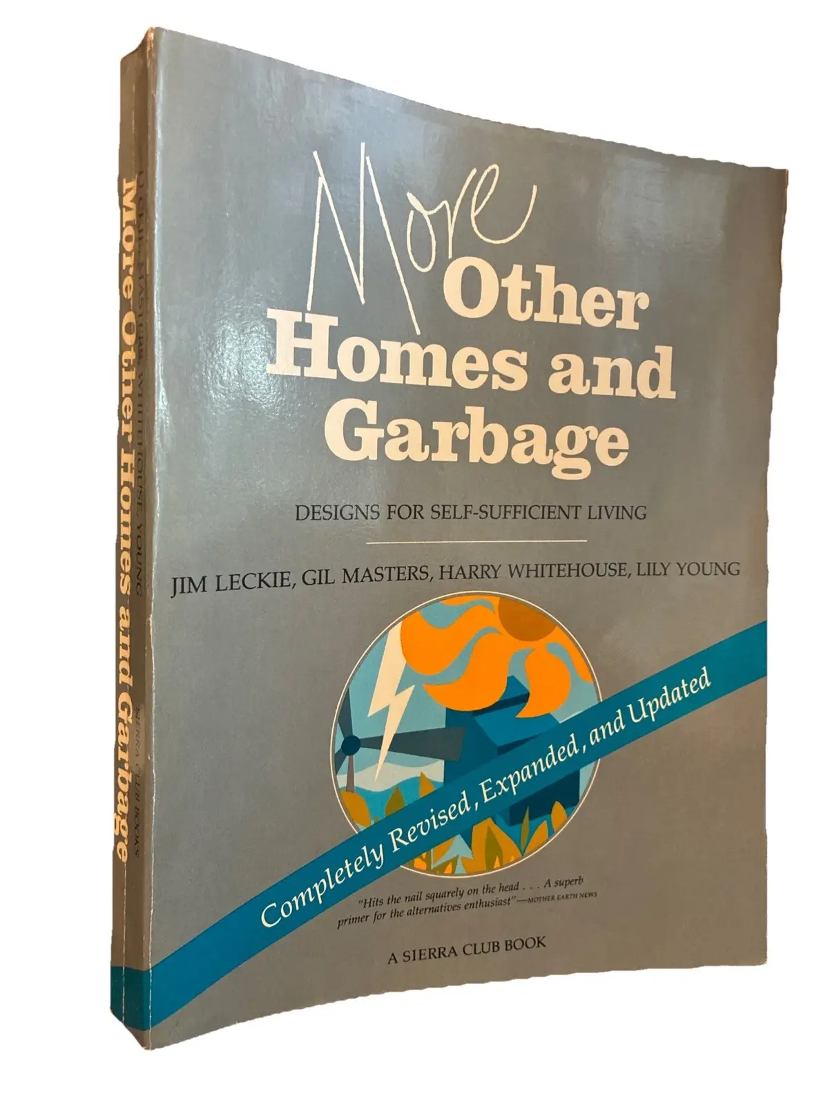 MORE OTHER HOMES AND GARBAGE: DESIGNS FOR SELF-SUFFICIENT By Jim Leckie & Gil