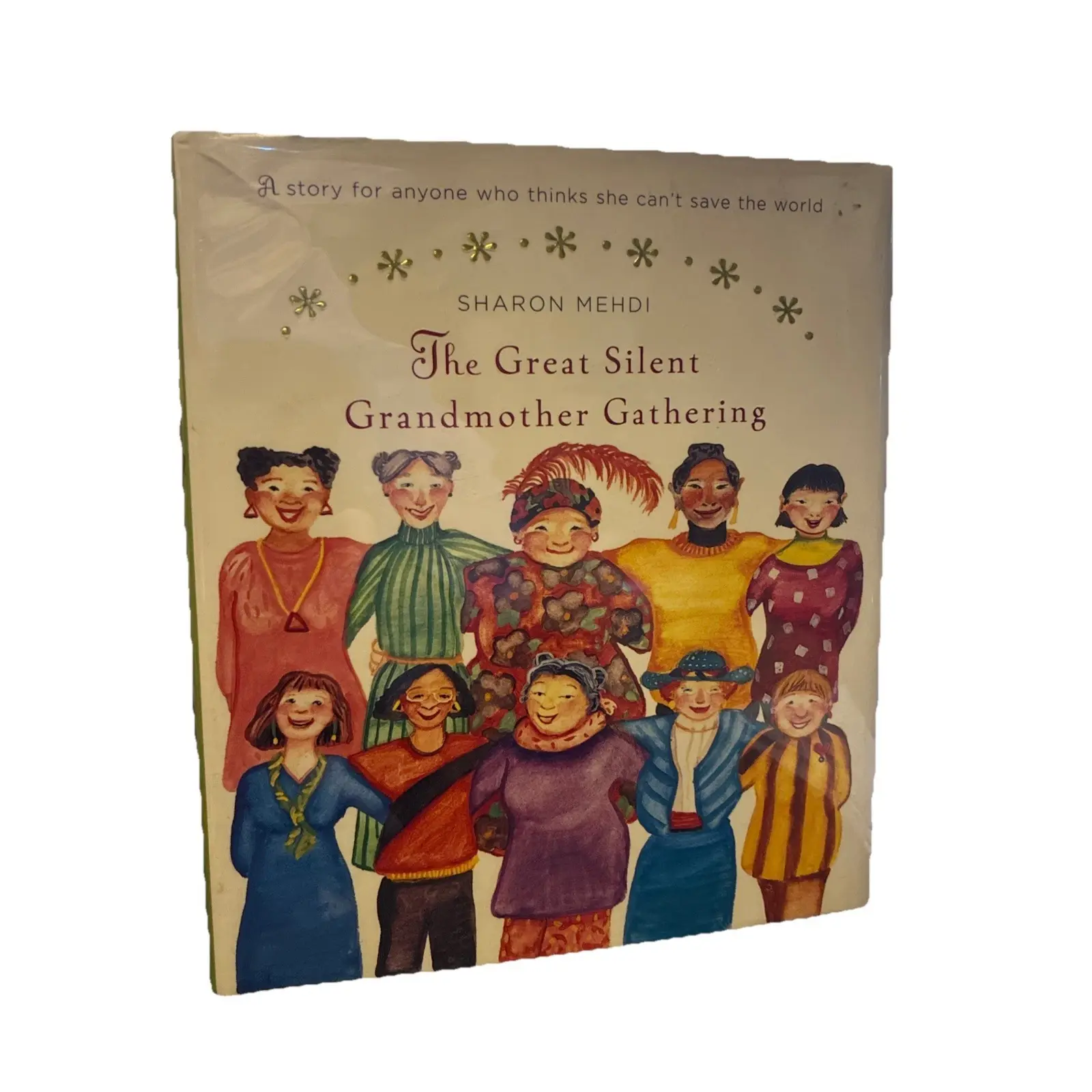 Great Silent Grandmother Gathering : A Story for Anyone Who Thinks She Can't...