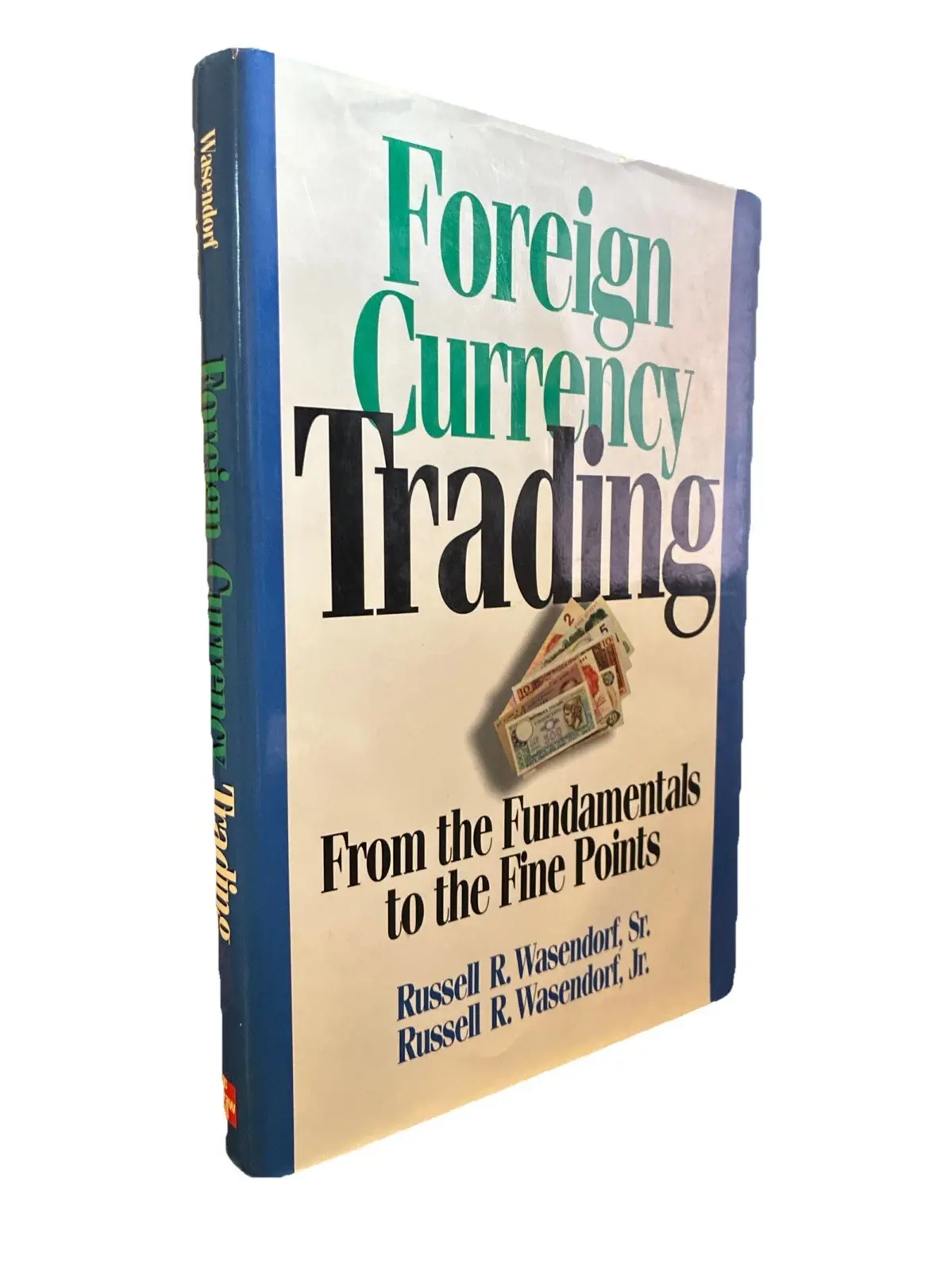 Foreign Currency Trading: from the Fundamentals to the Fine Points by Wasendorf
