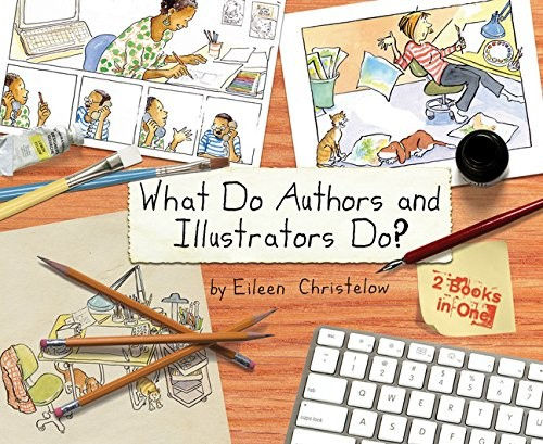 What Do Authors and Illustrators Do? (Two Books in One) by Eileen Christelow — Front Cover — Very Good