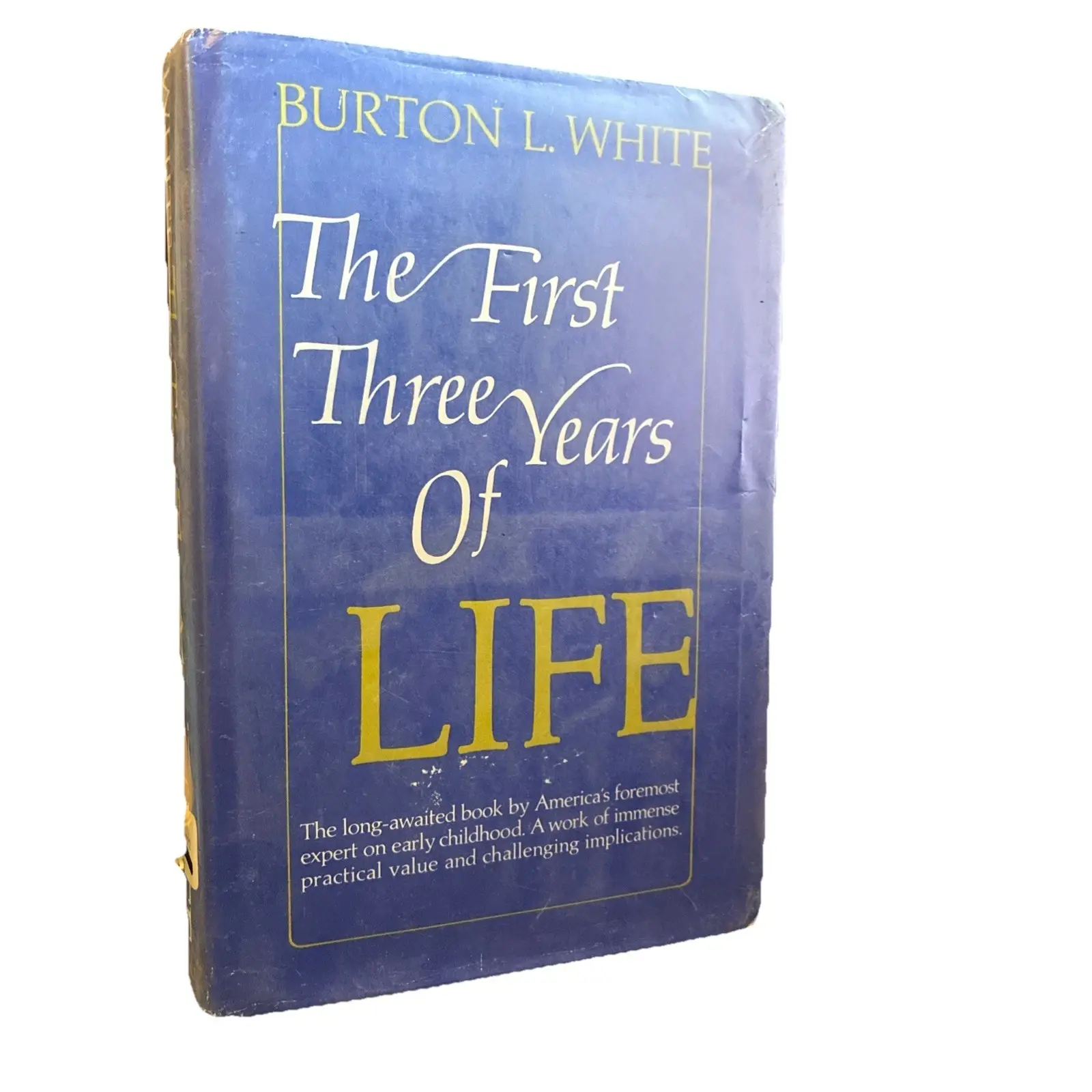The First Three Years of Life Hardcover Burton L. White