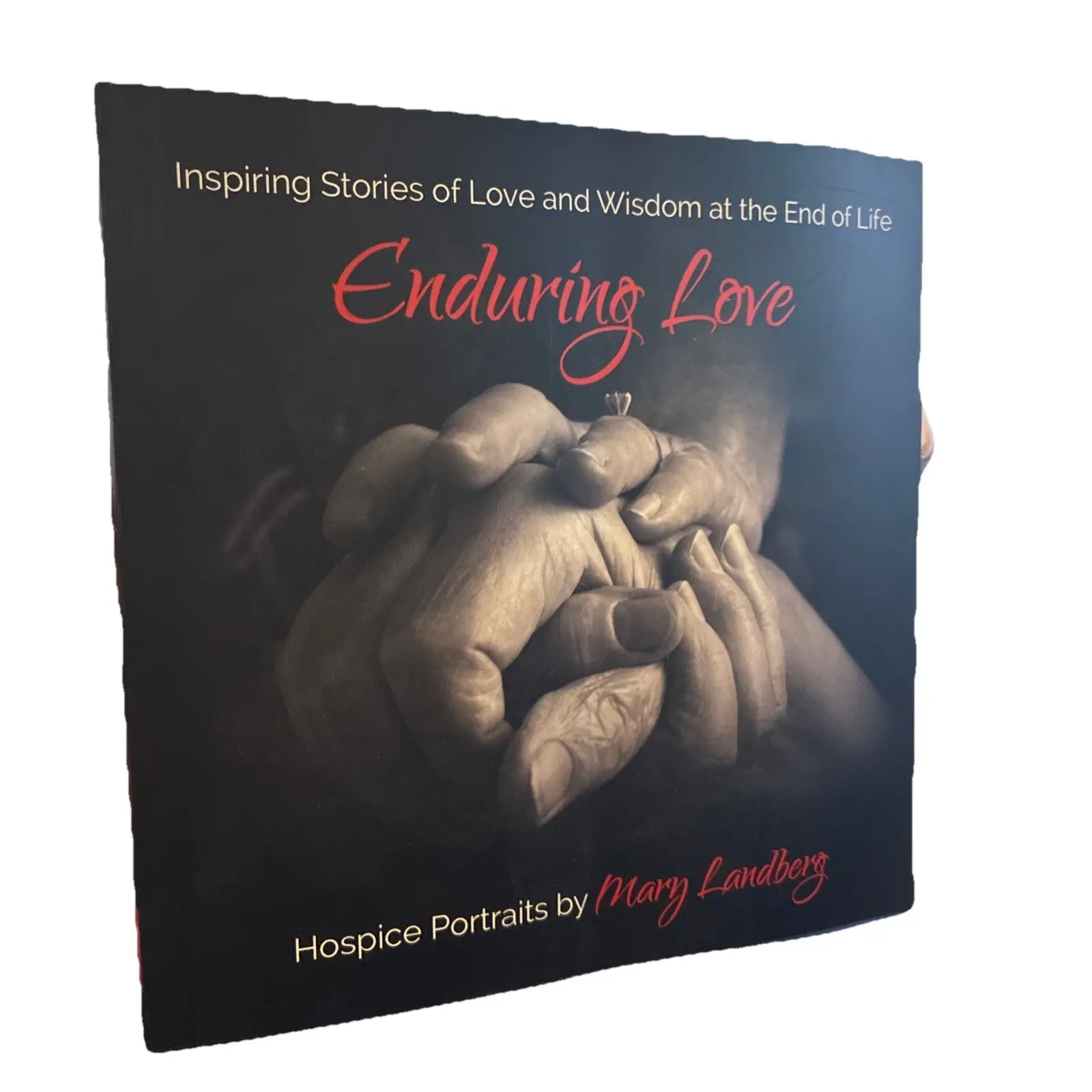ENDURING LOVE: INSPIRING STORIES OF LOVE AND WISDOM AT THE By Mary Landberg