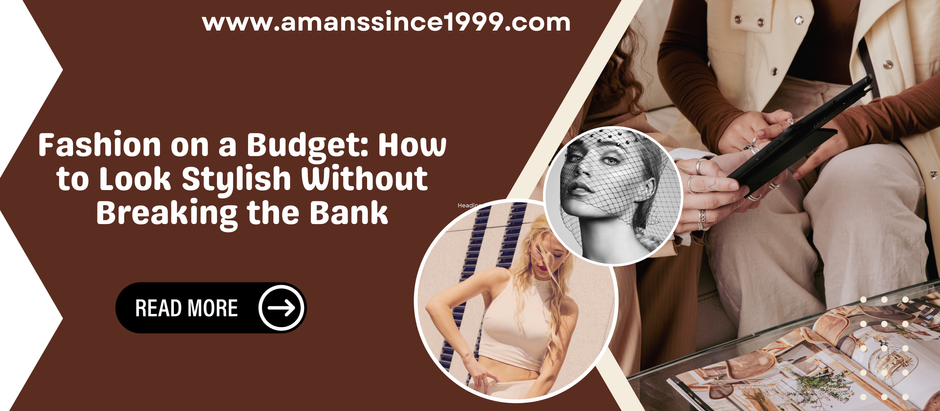 Fashion on a Budget: How to Look Stylish Without Breaking the Bank