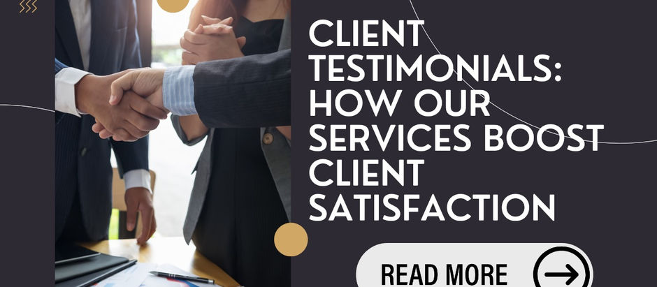 Client Testimonials: How Our Services Boost Client Satisfaction