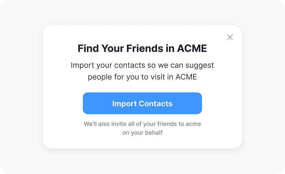 A popup asking users to import contacts to find friends, with subtle messaging that encourages sharing data, showing friend spam dark pattern in UI UX design.