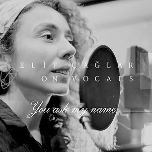 Elif Çağlar - You Ask My Name.jpg