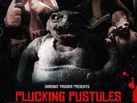 CHRONIC TRIGGER Delivers Gore Video for “Plucking Pustule Peter's Poisoned Porky Porpoise Punchbowl”