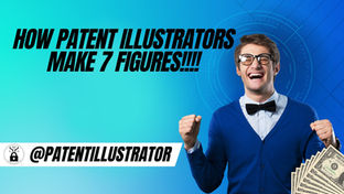 How Patent Illustrators Make 7 Figures!